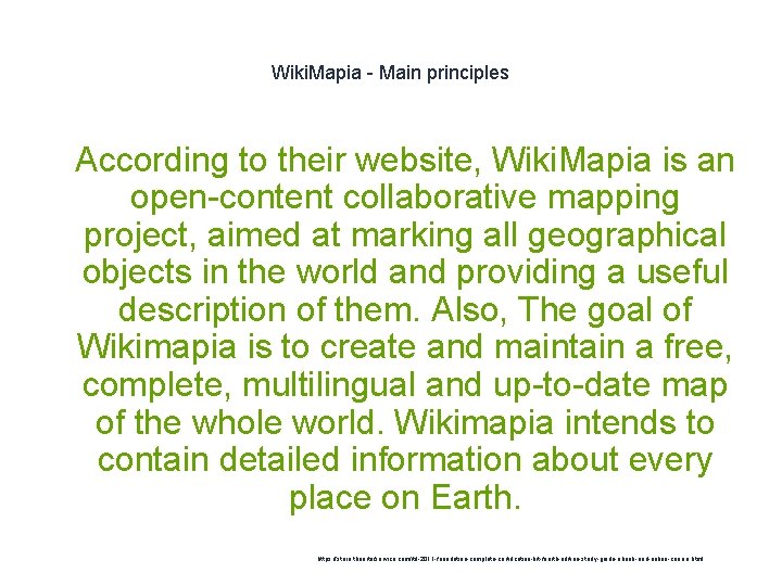 Wiki. Mapia - Main principles 1 According to their website, Wiki. Mapia is an