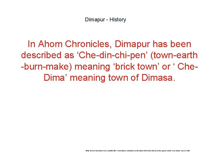 Dimapur - History In Ahom Chronicles, Dimapur has been described as ‘Che-din-chi-pen’ (town-earth -burn-make)