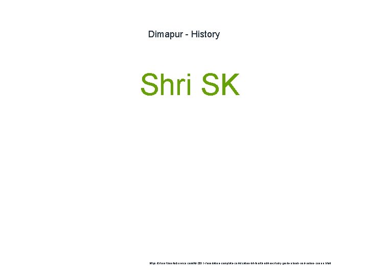 Dimapur - History 1 Shri SK https: //store. theartofservice. com/itil-2011 -foundation-complete-certification-kit-fourth-edition-study-guide-ebook-and-online-course. html 