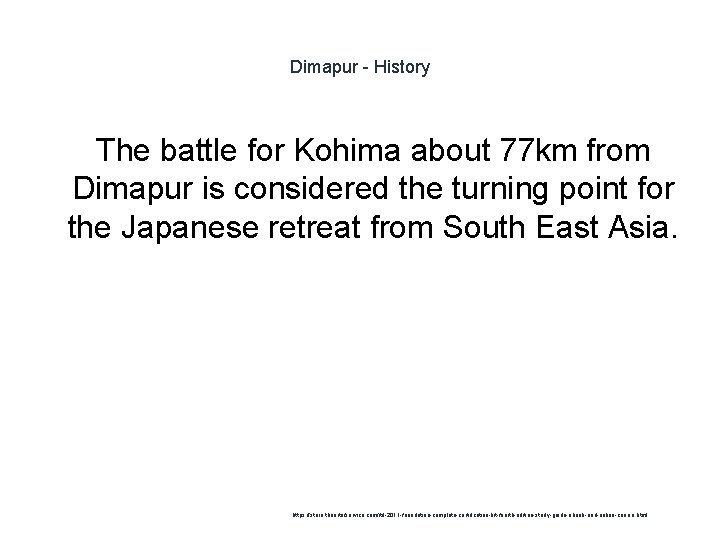 Dimapur - History The battle for Kohima about 77 km from Dimapur is considered