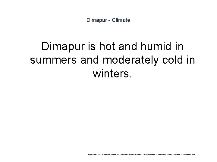 Dimapur - Climate Dimapur is hot and humid in summers and moderately cold in