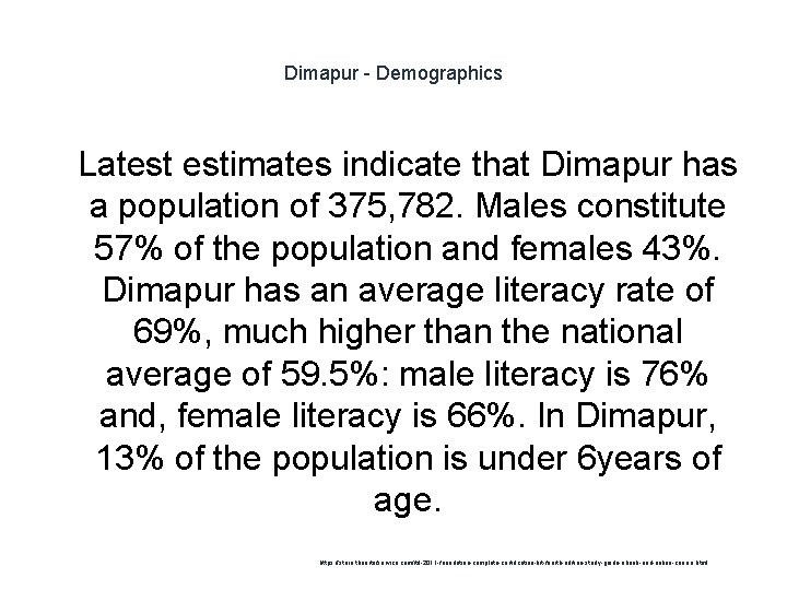 Dimapur - Demographics 1 Latest estimates indicate that Dimapur has a population of 375,