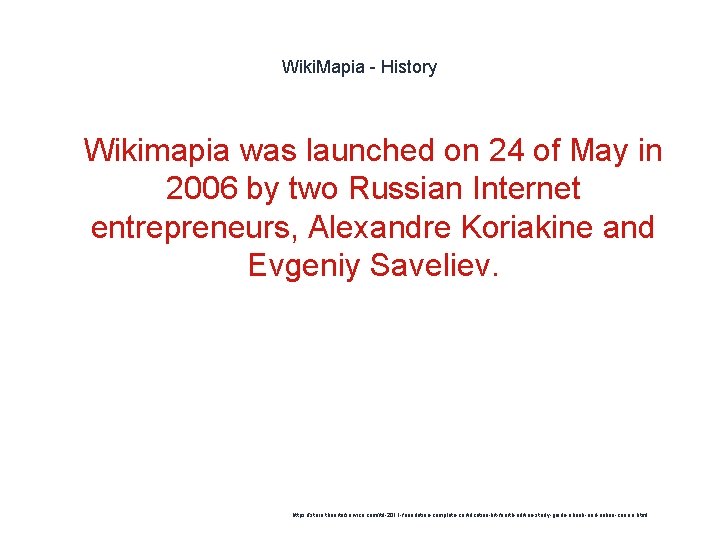 Wiki. Mapia - History 1 Wikimapia was launched on 24 of May in 2006