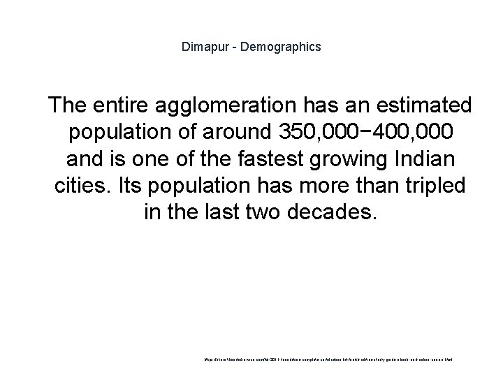 Dimapur - Demographics 1 The entire agglomeration has an estimated population of around 350,