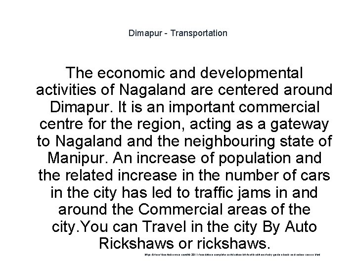 Dimapur - Transportation The economic and developmental activities of Nagaland are centered around Dimapur.