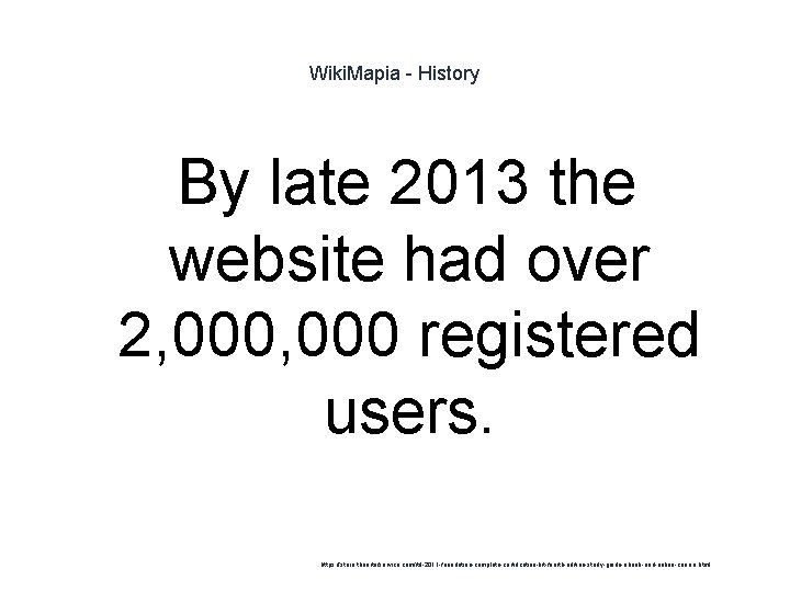 Wiki. Mapia - History By late 2013 the website had over 2, 000 registered