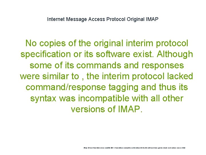 Internet Message Access Protocol Original IMAP 1 No copies of the original interim protocol