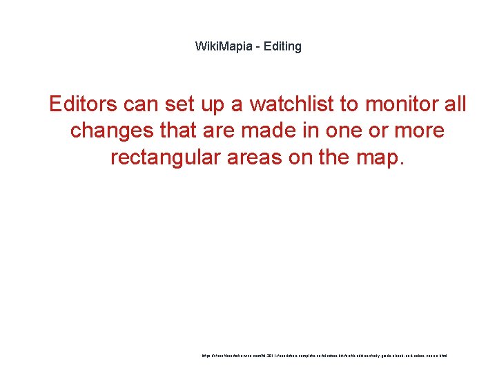 Wiki. Mapia - Editing 1 Editors can set up a watchlist to monitor all