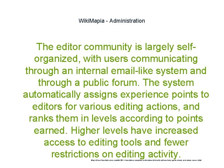 Wiki. Mapia - Administration The editor community is largely selforganized, with users communicating through