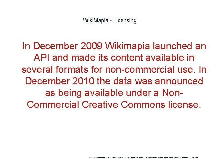 Wiki. Mapia - Licensing 1 In December 2009 Wikimapia launched an API and made