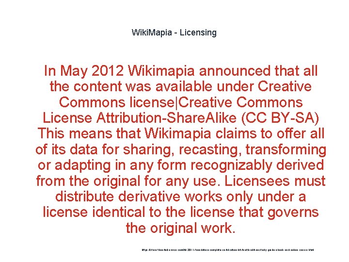 Wiki. Mapia - Licensing 1 In May 2012 Wikimapia announced that all the content