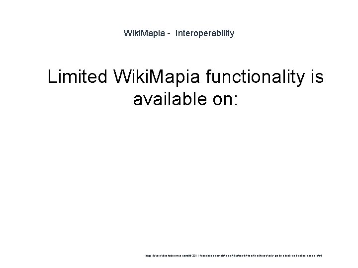 Wiki. Mapia - Interoperability 1 Limited Wiki. Mapia functionality is available on: https: //store.