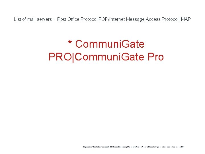 List of mail servers - Post Office Protocol|POP/Internet Message Access Protocol|IMAP * Communi. Gate