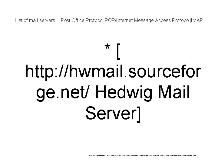 List of mail servers - Post Office Protocol|POP/Internet Message Access Protocol|IMAP *[ http: //hwmail.