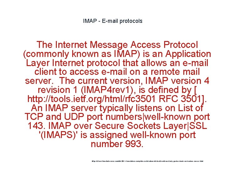 IMAP - E-mail protocols The Internet Message Access Protocol (commonly known as IMAP) is