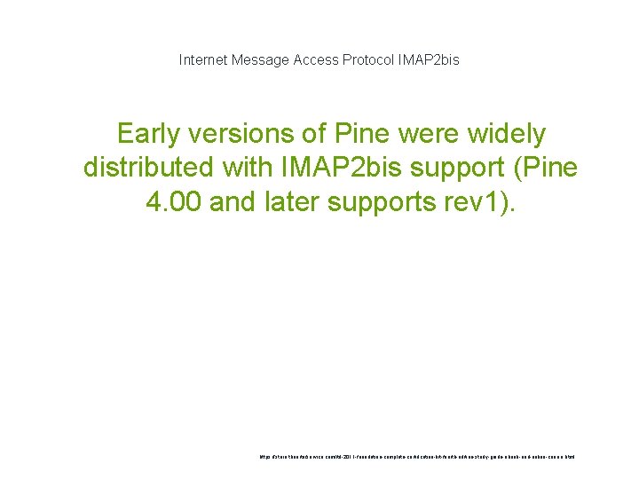 Internet Message Access Protocol IMAP 2 bis Early versions of Pine were widely distributed