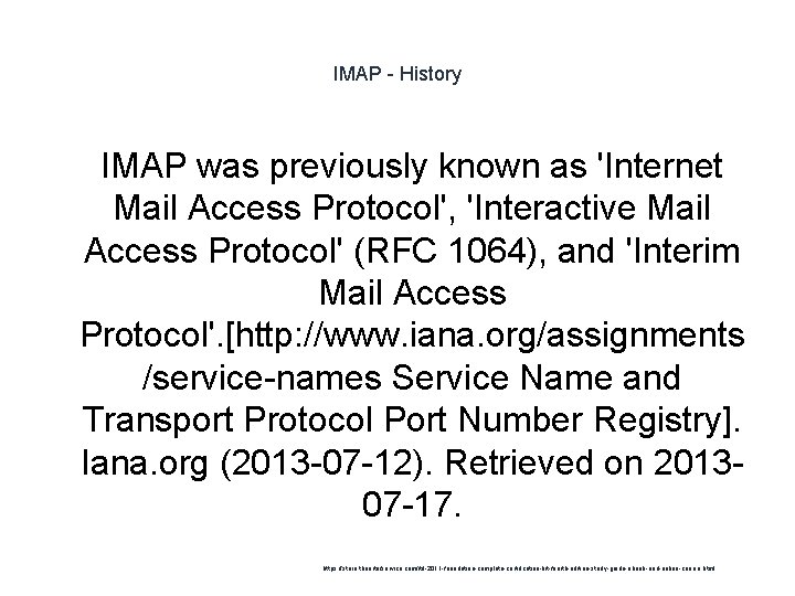 IMAP - History 1 IMAP was previously known as 'Internet Mail Access Protocol', 'Interactive
