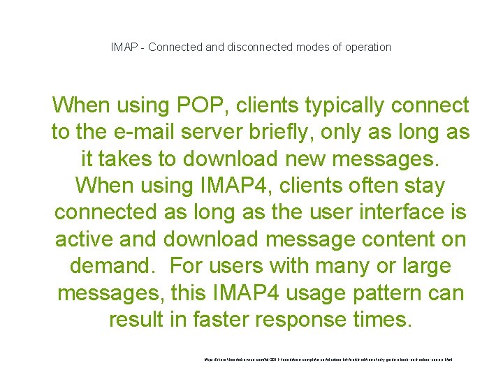 IMAP - Connected and disconnected modes of operation 1 When using POP, clients typically