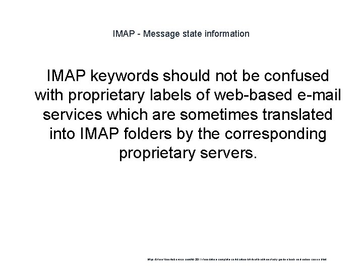 IMAP - Message state information IMAP keywords should not be confused with proprietary labels