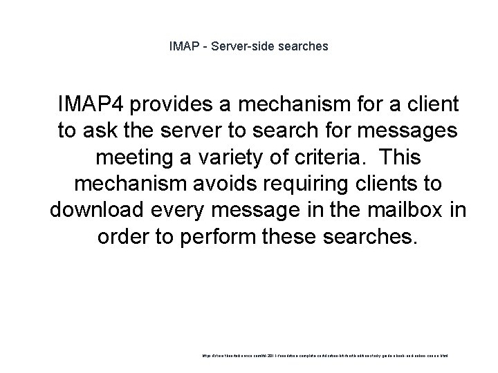 IMAP - Server-side searches 1 IMAP 4 provides a mechanism for a client to