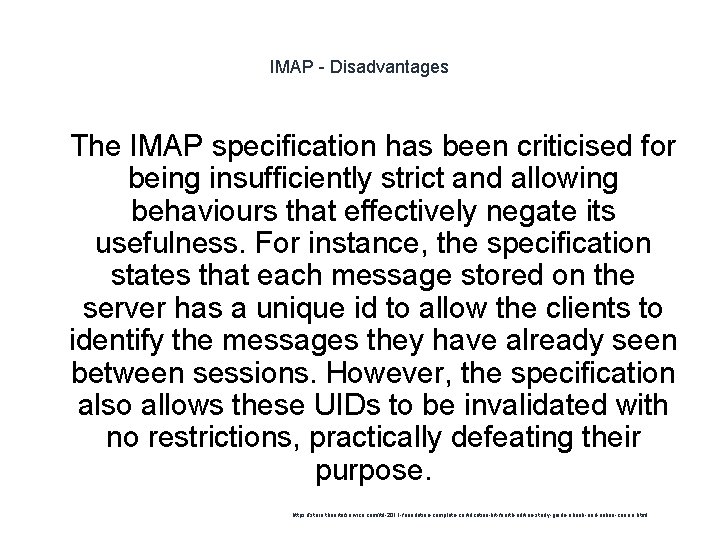 IMAP - Disadvantages 1 The IMAP specification has been criticised for being insufficiently strict