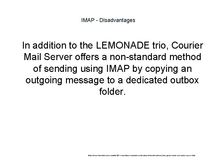 IMAP - Disadvantages 1 In addition to the LEMONADE trio, Courier Mail Server offers