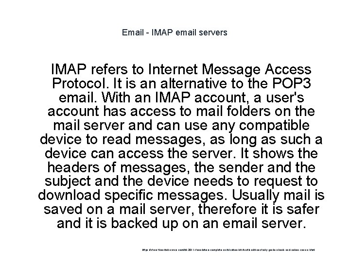 Email - IMAP email servers IMAP refers to Internet Message Access Protocol. It is