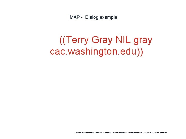 IMAP - Dialog example 1 ((Terry Gray NIL gray cac. washington. edu)) https: //store.