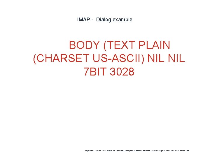 IMAP - Dialog example BODY (TEXT PLAIN (CHARSET US-ASCII) NIL 7 BIT 3028 1
