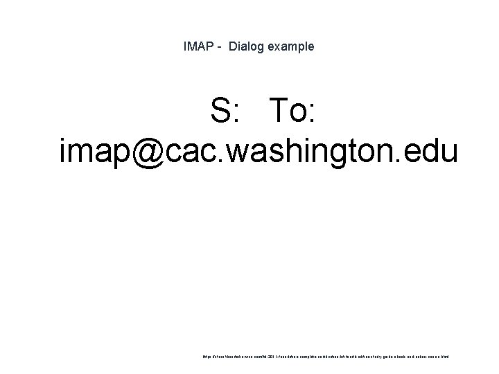 IMAP - Dialog example S: To: imap@cac. washington. edu 1 https: //store. theartofservice. com/itil-2011