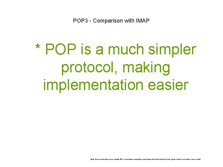 POP 3 - Comparison with IMAP 1 * POP is a much simpler protocol,