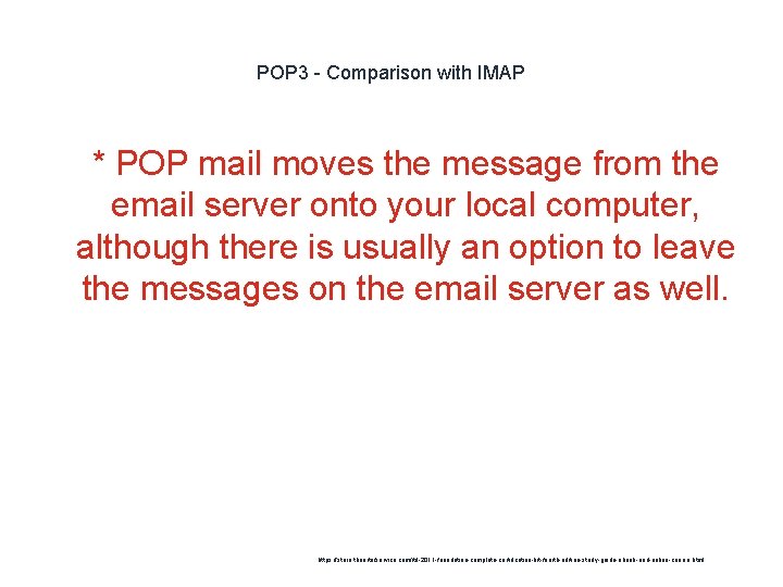 POP 3 - Comparison with IMAP 1 * POP mail moves the message from