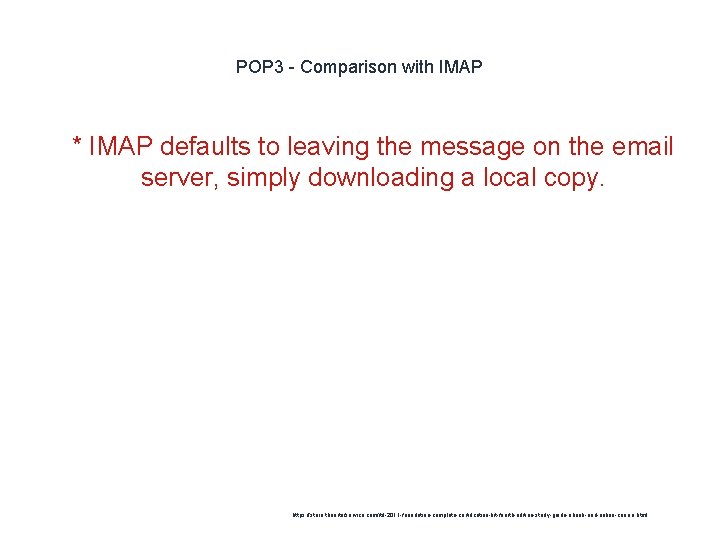 POP 3 - Comparison with IMAP 1 * IMAP defaults to leaving the message