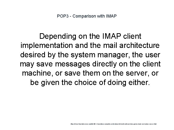 POP 3 - Comparison with IMAP Depending on the IMAP client implementation and the