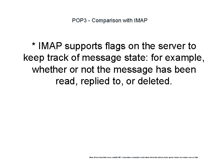 POP 3 - Comparison with IMAP * IMAP supports flags on the server to