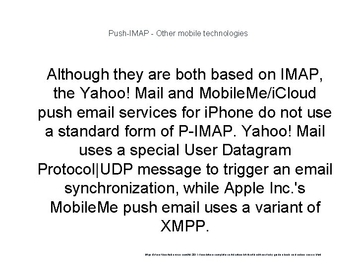 Push-IMAP - Other mobile technologies 1 Although they are both based on IMAP, the