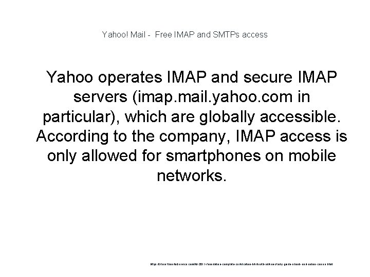 Yahoo! Mail - Free IMAP and SMTPs access 1 Yahoo operates IMAP and secure