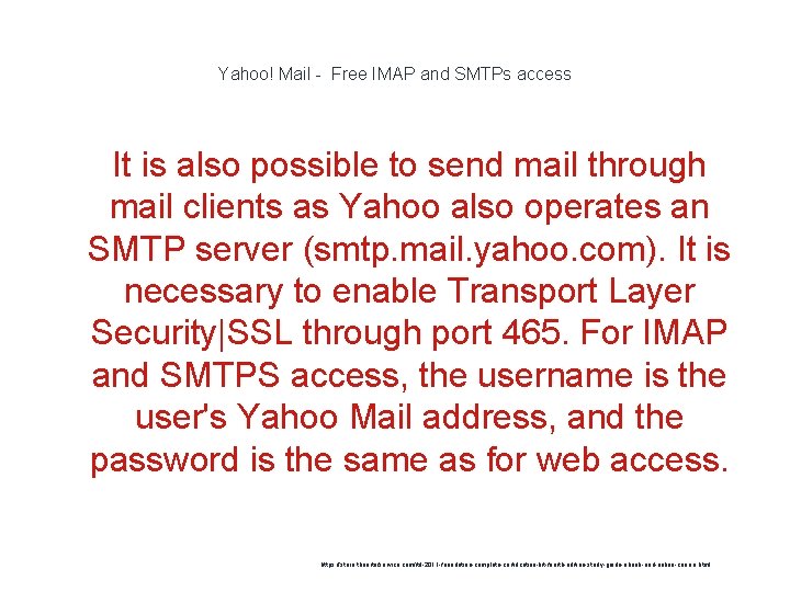 Yahoo! Mail - Free IMAP and SMTPs access It is also possible to send