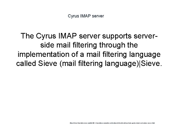 Cyrus IMAP server 1 The Cyrus IMAP server supports serverside mail filtering through the
