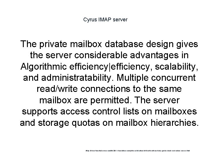 Cyrus IMAP server 1 The private mailbox database design gives the server considerable advantages
