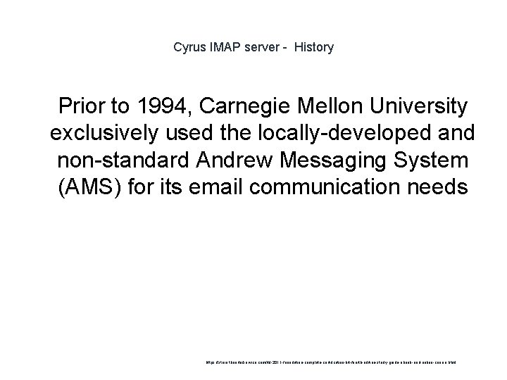 Cyrus IMAP server - History 1 Prior to 1994, Carnegie Mellon University exclusively used