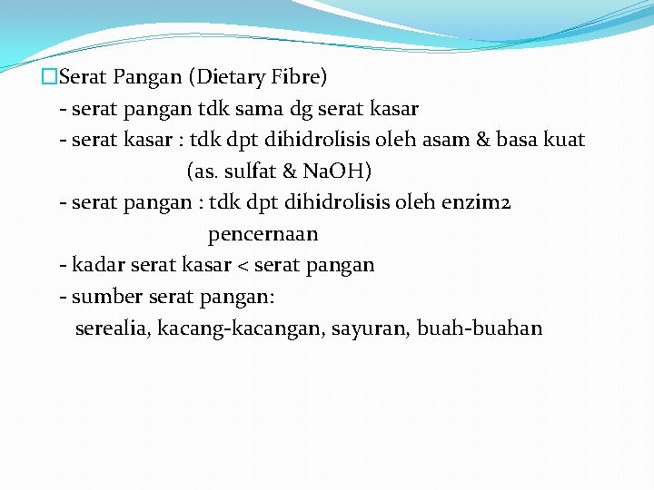 �Serat Pangan (Dietary Fibre) - serat pangan tdk sama dg serat kasar - serat