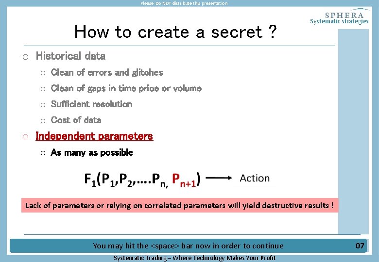 Please Do NOT distribute this presentation How to create a secret ? Systematic strategies