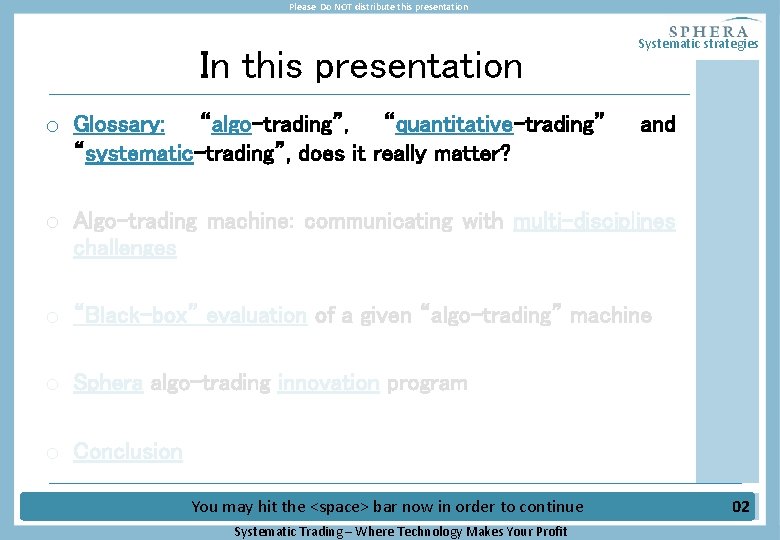 Please Do NOT distribute this presentation In this presentation o Glossary: “algo-trading”, “quantitative-trading” “systematic-trading”,