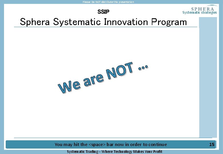 Please Do NOT distribute this presentation SSIP Systematic strategies Sphera Systematic Innovation Program •