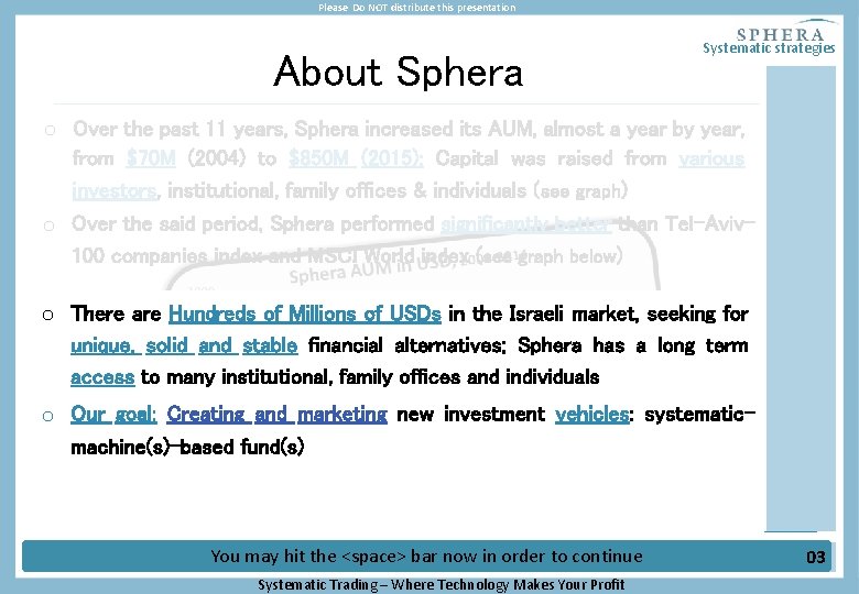 Please Do NOT distribute this presentation Systematic strategies About Sphera o Over the past