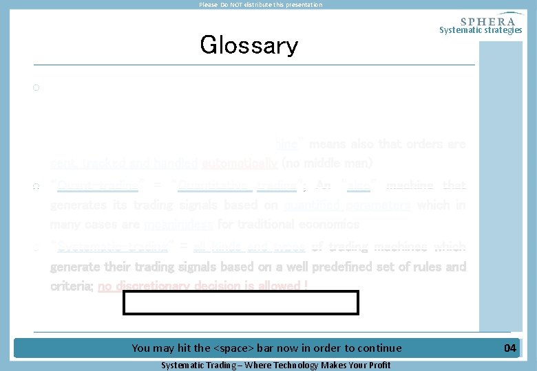 Please Do NOT distribute this presentation Glossary Systematic strategies o “Algo-trading” = “Algorithmic trading”;