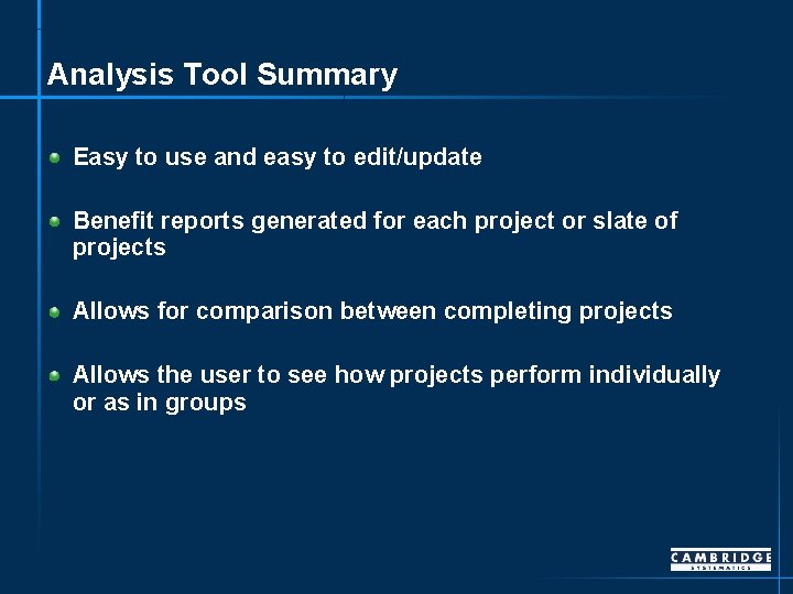 Analysis Tool Summary Easy to use and easy to edit/update Benefit reports generated for