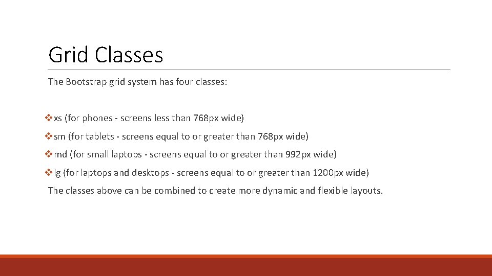 Grid Classes The Bootstrap grid system has four classes: vxs (for phones - screens