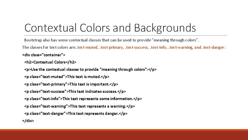 Contextual Colors and Backgrounds Bootstrap also has some contextual classes that can be used